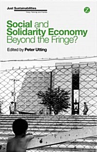 Social and Solidarity Economy : Beyond the Fringe (Paperback)