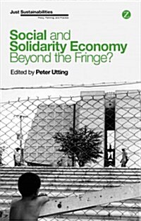 Social and Solidarity Economy : Beyond the Fringe (Hardcover)