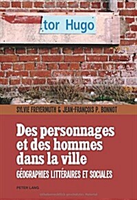 Des Personnages Et Des Hommes Dans La Ville: G?graphies Litt?aires Et Sociales (Paperback)