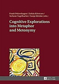 Cognitive Explorations Into Metaphor and Metonymy (Hardcover)