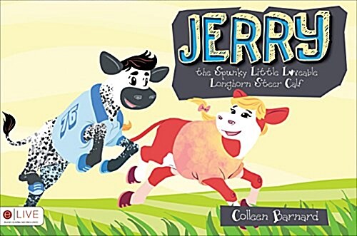 Jerry the Spunky Little Loveable Longhorn Steer Calf (Paperback)