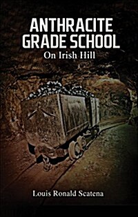 Anthracite Grade School on Irish Hill (Paperback)