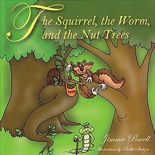 The Squirrel, the Worm, and the Nut Trees (Paperback)