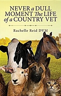 Never a Dull Moment the Life of a Country Vet (Paperback)