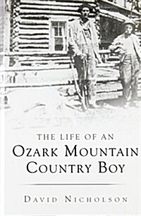 The Life of an Ozark Mountain Country Boy (Hardcover)