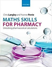 Maths Skills for Pharmacy : Unlocking pharmaceutical calculations (Paperback)