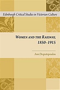 Women and the Railway, 1850-1915 (Hardcover)