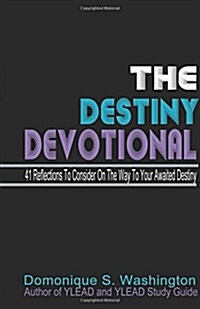 The Destiny Devotional: 41 Reflections to Consider on the Way to Your Awaited Destiny (Paperback)