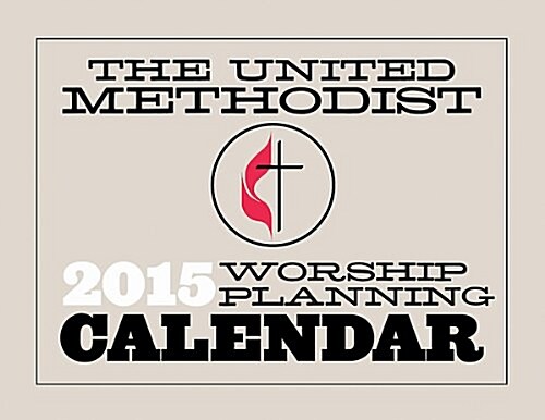 The United Methodist Worship Planning Calendar 2015 (Desk)