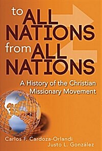 To All Nations from All Nations: A History of the Christian Missionary Movement (Hardcover)