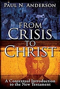 From Crisis to Christ: A Contextual Introduction to the New Testament (Hardcover)