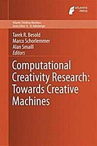 Computational Creativity Research: Towards Creative Machines (Hardcover, 2015)