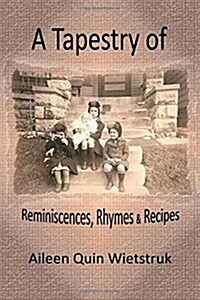 A Tapestry of Reminiscences, Rhymes and Recipes (Paperback)