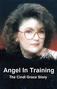Angel in Training - The Cindi Grace Story (Paperback)