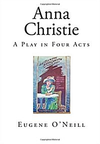 Anna Christie: A Play in Four Acts (Paperback)