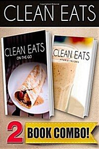 Clean Eats On-The-Go Recipes and Vitamix Recipes: 2 Book Combo (Paperback)