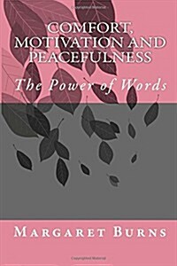 Comfort, Motivation and Peacefulness: The Power of Words (Paperback)