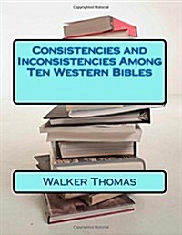 Consistencies and Inconsistencies Among Ten Western Bibles (Paperback)