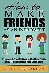 How to Make Friends As an Introvert (Paperback)