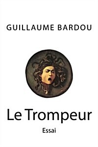 Le Trompeur: Essai (Paperback)