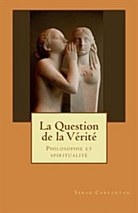 La Question de La Verite: Philosophie Et Spiritualite (Paperback)