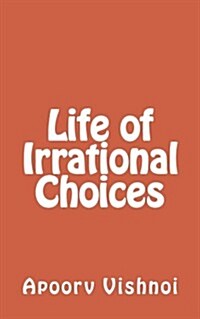Life of Irrational Choices (Paperback)