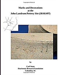 Marks and Decorations at the John Landrum Pottery Site (Paperback)