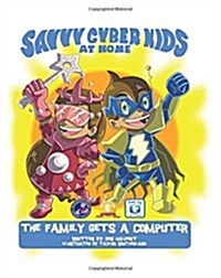 The Savvy Cyber Kids at Home: The Family Gets a Computer (Paperback)