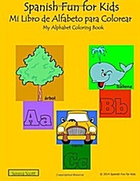Spanish Fun for Kids Mi Libro de Alfabeto Para Colorear: My Alphabet Coloring Book (Paperback)