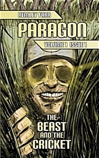 The Beast and the Cricket: Paragon Volume 1, Issue 1 (Paperback)