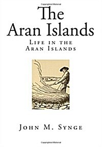 The Aran Islands: Life in the Aran Islands (Paperback)