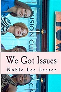 We Got Issues: A White, Black and Hispanic Woman Walk Into a Casino Mall (Paperback)