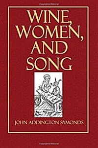Wine, Women, and Song (Paperback)