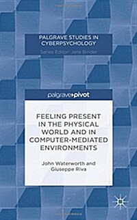 Feeling Present in the Physical World and in Computer-Mediated Environments (Hardcover)