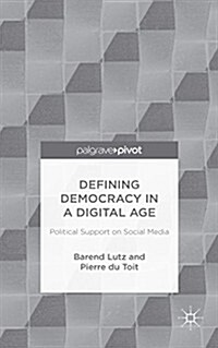 Defining Democracy in a Digital Age : Political Support on Social Media (Hardcover)