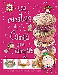 Las recetas de Camila y sus amigas / Recipes of Camila and her friends (Hardcover)
