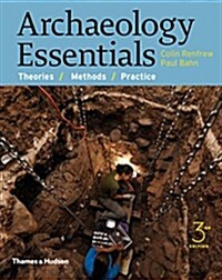 Archaeology Essentials: Theories, Methods, and Practice (Paperback, 3)