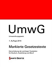 Umwg, Umwandlungsgesetz, 1. Auflage 2014, Smarte Gesetze: Umwg, Umwandlungsgesetz, 1. Auflage 2014, Smarte Gesetze, Markierte Gesetzestexte: Hervorheb (Paperback)