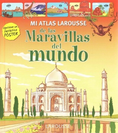 Mi atlas Larousse de las maravillas del mundo / My Larousse atlas of the worlds wonders (Hardcover)