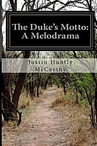 The Dukes Motto: A Melodrama (Paperback)