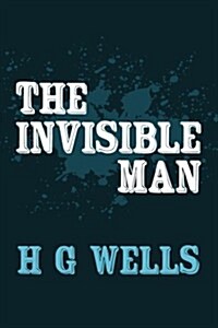 The Invisible Man: Original and Unabridged (Paperback)