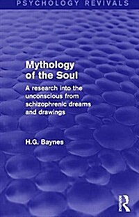 Mythology of the Soul : A Research into the Unconscious from Schizophrenic Dreams and Drawings (Hardcover)