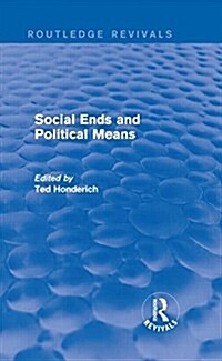 Social Ends and Political Means (Routledge Revivals) (Hardcover)