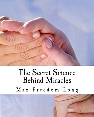 The Secret Science Behind Miracles (Paperback)