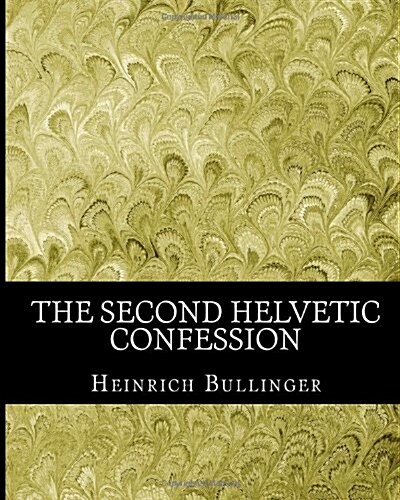 The Second Helvetic Confession (Paperback)