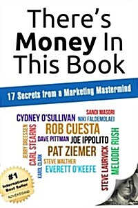 Theres Money In This Book: 17 Secrets from a Marketing Mastermind (Paperback)