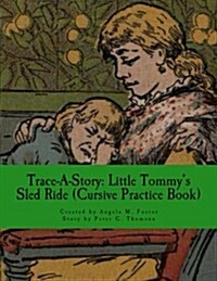 Trace-A-Story: Little Tommys Sled Ride (Cursive Practice Book) (Paperback)
