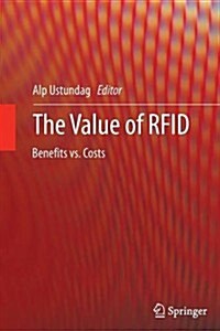The Value of RFID : Benefits vs. Costs (Paperback)