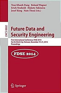 Future Data and Security Engineering: 1st International Conference, Fdse 2014, Ho Chi Minh City, Vietnam, November 19-21, 2014, Proceedings (Paperback, 2014)