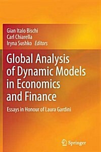 Global Analysis of Dynamic Models in Economics and Finance: Essays in Honour of Laura Gardini (Paperback, 2013)